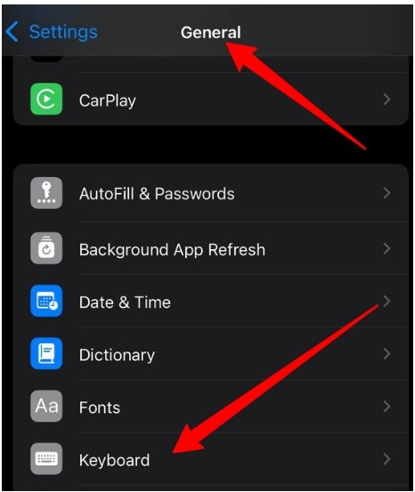 Go to General > Keyboard Go to General > Keyboard