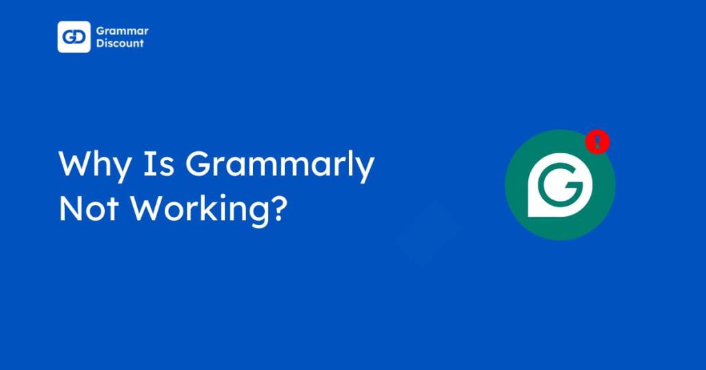 Why Is Grammarly Not Working?